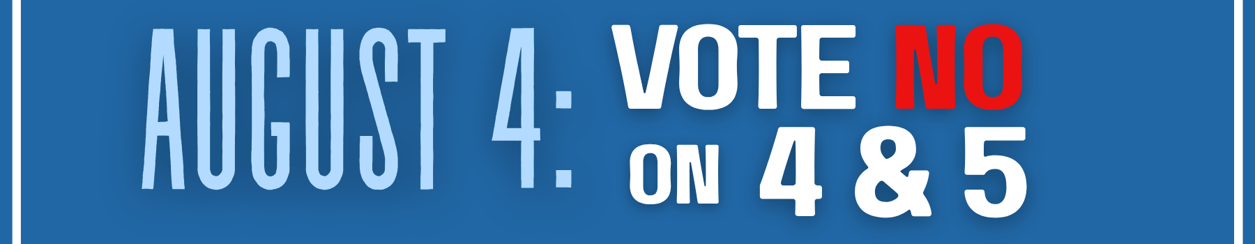 no on 4 & 5